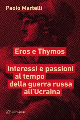 Eros e thymos. interesse e passioni al tempo della guerra russa all'ucraina