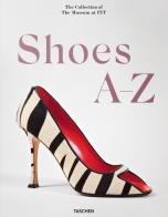 Shoes a - z. the collection of the museum at fit. ediz. inglese, francese e tedesca