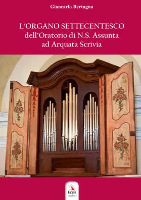L'organo settecentesco dell'oratorio di n.s. assunta ad arquata scrivia 
