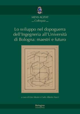 Lo sviluppo nel dopoguerra dellingegneria alluniversità di bologna: maestri e futuro