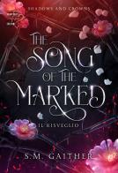 The song of the marked. il risveglio. shadows and crowns . vol. 1