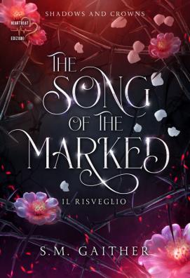 The song of the marked. il risveglio. shadows and crowns . vol. 1