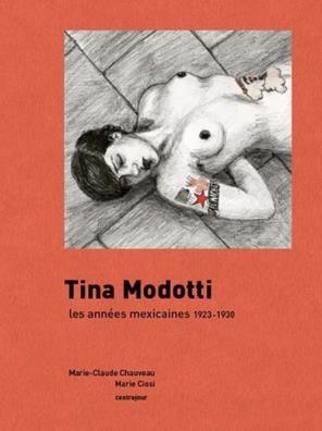 Tina modotti. les années mexicaines 1923 - 1930