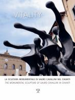Vitality. la scultura monumentale di sauro cavallini nel chianti. ediz. italiana e inglese