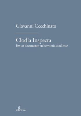Clodia inspecta. per un documento sul territorio clodiense
