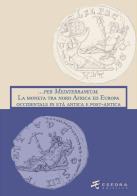 ... per mediterraneum. la moneta tra nord africa ed europa occidentale in età antica e post - antica