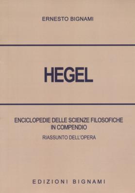 Hegel. enciclopedie delle scienze filosofiche in compendio. riassunto dell'opera