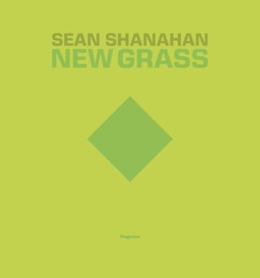 Sean shanahan. new grass. ediz. italiana e inglese
