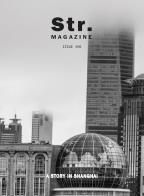 Str. magazine  -  issue one. a story in shanghai. ediz. illustrata