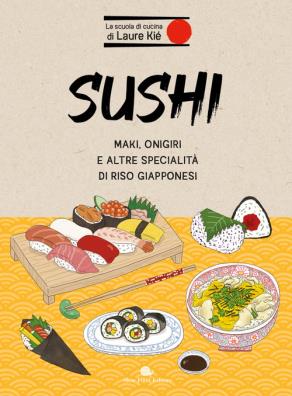 Sushi. maki, onigiri e altre specialità di riso giapponesi