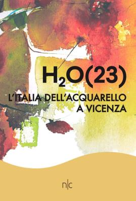 H2o(23). l'italia dell'acquarello a vicenza. ediz. illustrata