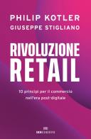 Rivoluzione retail. 10 principi per il commercio nellera post - digitale