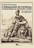 L'immagine di venezia attraverso le antiche guide. dal sabellico al lorenzetti 