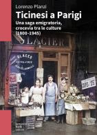 Ticinesi a parigi. una saga emigratoria, crocevia tra le culture (1800 - 1945)