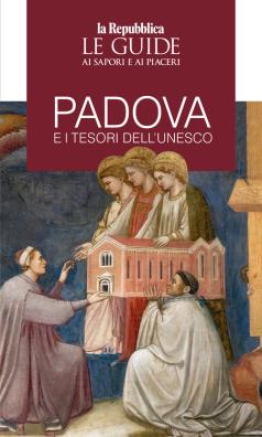 Padova e i tesori dell'unesco. le guide ai sapori e piaceri