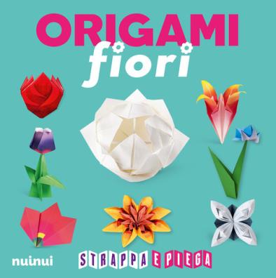 Origami fiori. strappa e piega. ediz. a colori. con qr code