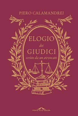 Elogio dei giudici scritto da un avvocato. nuova ediz.