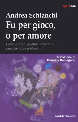 Fu per gioco o forse per amore. love stories. quando i campioni giocano con i sentimenti