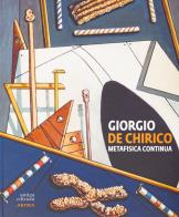 Giorgio de chirico. metafisica continua. ediz. illustrata