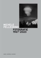 Michele pellegrino. fotografie 1967 - 2023. catalogo della mostra (torino, 14 febbraio - 14 aprile 2024)