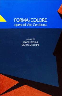 Forma/colore. opere di vito cerabona. ediz. illustrata