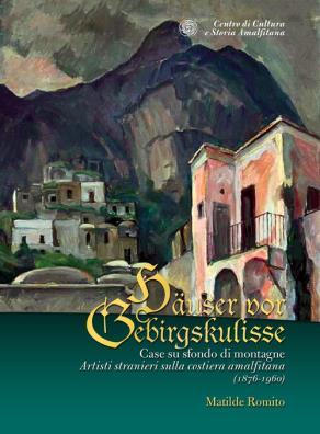 Case su sfondo di montagne. artisti stranieri sulla costiera amalfitana (1876 - 1960)