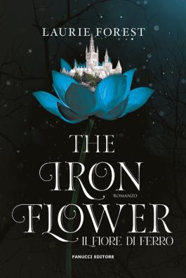 The iron flower. il fiore di ferro. the black witch chronicles . vol. 2