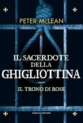 Il sacerdote della ghigliottina. il trono di rose . vol. 3