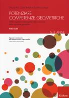 Potenziare competenze geometriche. abilità cognitive e metacognitive nella costruzione della cognizione geometrica. vol. 1: 6 - 11 anni