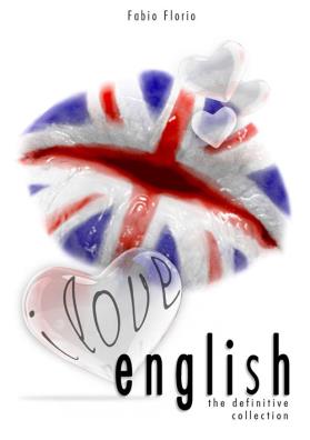 I love english. the definitive collection. l'inglese a partire da zero