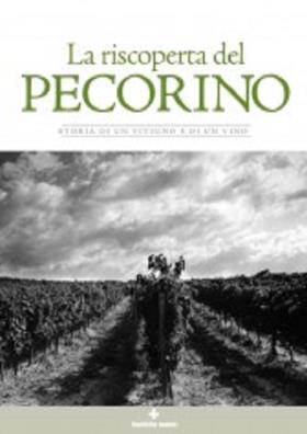 La riscoperta del pecorino. storia di un vitigno e di un vino 