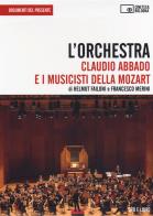 L'orchestra. claudio abbado e i musicisti della mozart. dvd. con libro 