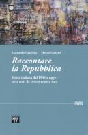 Raccontare la repubblica. storia italiana dal 1945 a oggi: sette testi da interpretare a voce