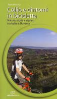 Collio e dintorni in bicicletta. natura, storia e vigneti tra italia eslovenia