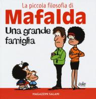 Una grande famiglia. la piccola filosofia di mafalda. ediz. illustrata 