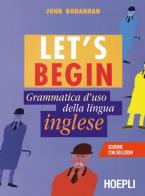 Let's begin. grammatica d'uso della lingua inglese