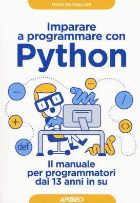 Imparare a programmare con python il manuale per programmatori dai 13 anni in su