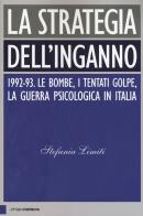 La strategia dellinganno. 1992 - 93. le bombe, i tentati golpe, la guerra psicologica in italia