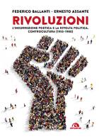 Rivoluzioni. l'insurrezione poetica e la rivolta politica. controcultura (1955 - 1980)