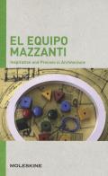 Equipo mazzanti. inspiration and process in architecture. ediz. a colori (el)