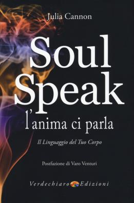 Soul speak. l'anima ci parla il linguaggio del tuo corpo