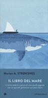 Libro del mare o come andare a pesca di uno squalo gigante con un piccolo gommone sul vasto mare