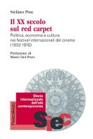 Il xx secolo sul red carpet. politica, economia e cultura nei festival internazionali del cinema (1932 - 1976)