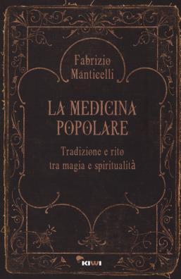 La medicina popolare. tradizione e rito tra magia e spiritualità