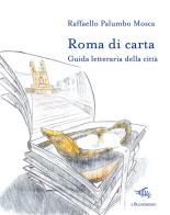 Roma di carta. guida letteraria della città. con carta geografica ripiegata