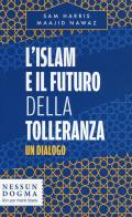 L'islam e il futuro della tolleranza. un dialogo 