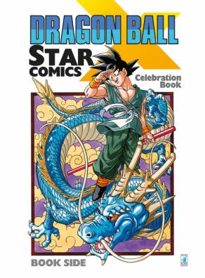 Dragon ball x star comics. celebration book. ediz. illustrata