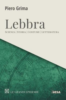 Lebbra. scienza, storia, costume, letteratura