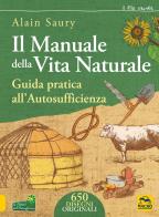 Il manuale della vita naturale. guida pratica all'autosufficienza