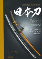 Spade giapponesi. arte e segreti di un grande maestro